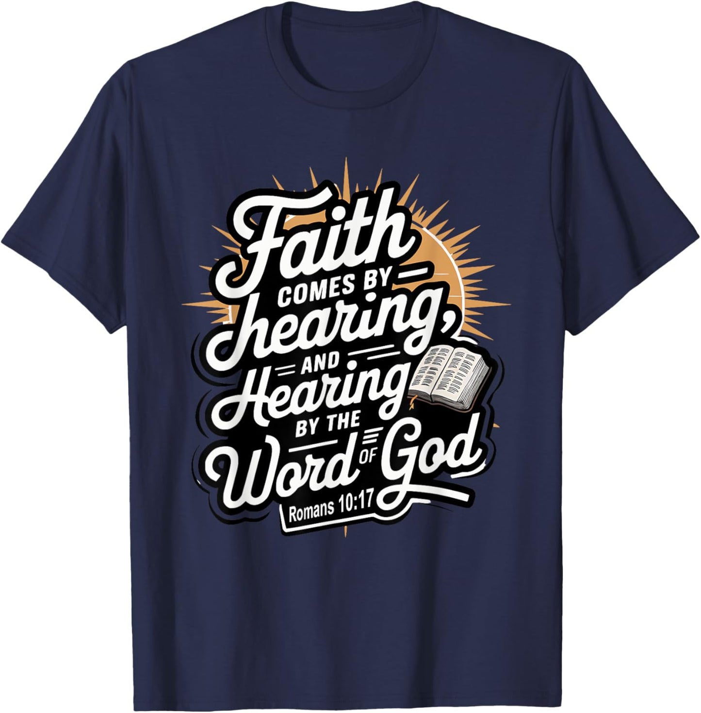 Faith Comes by Hearing, and Hearing by the Word of God T-Shirt - T-Shirt | Navy