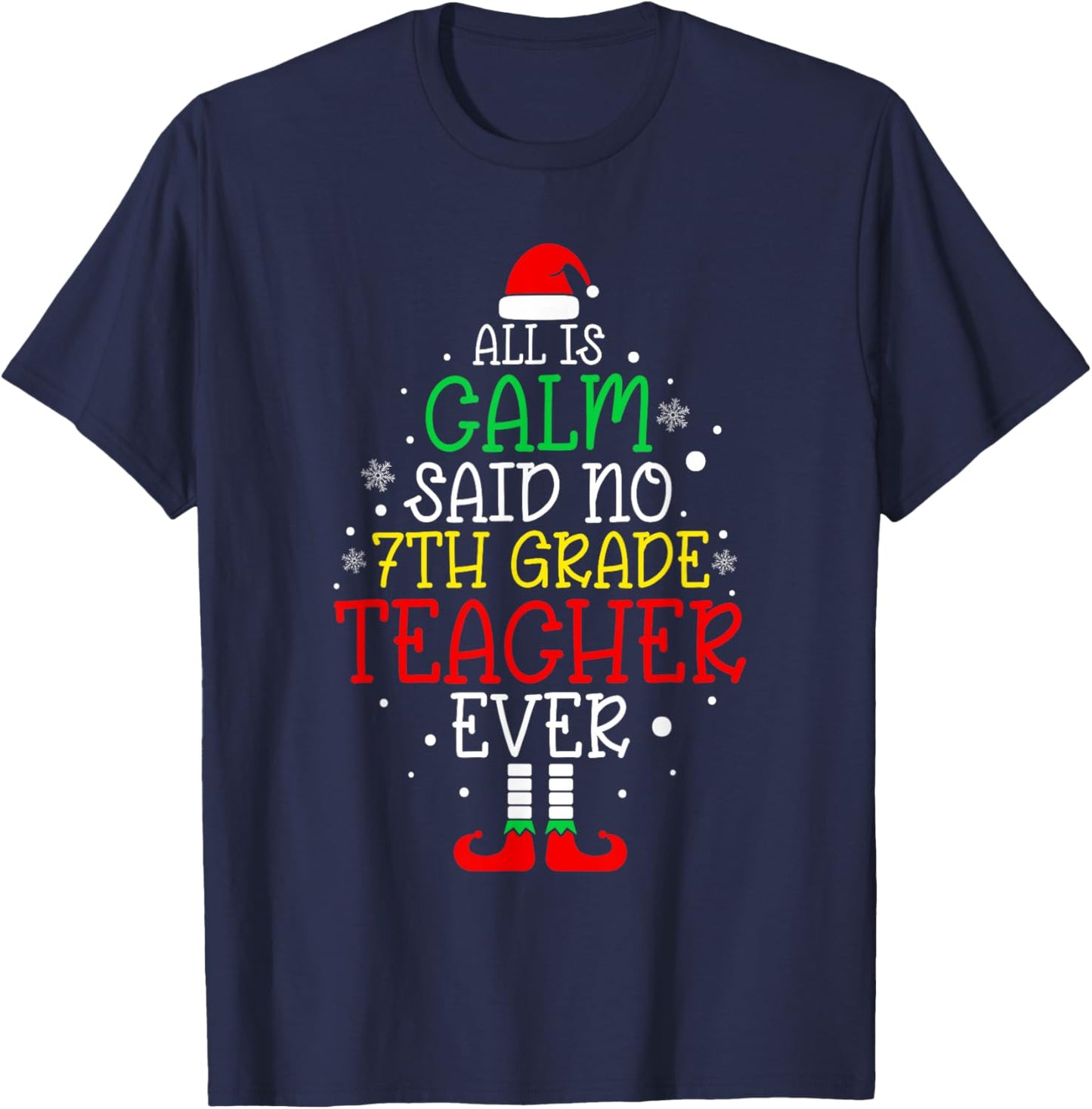 All Is Calm Said No 7th Grade Teacher Ever Christmas Teacher T-Shirt - T-Shirt | Navy