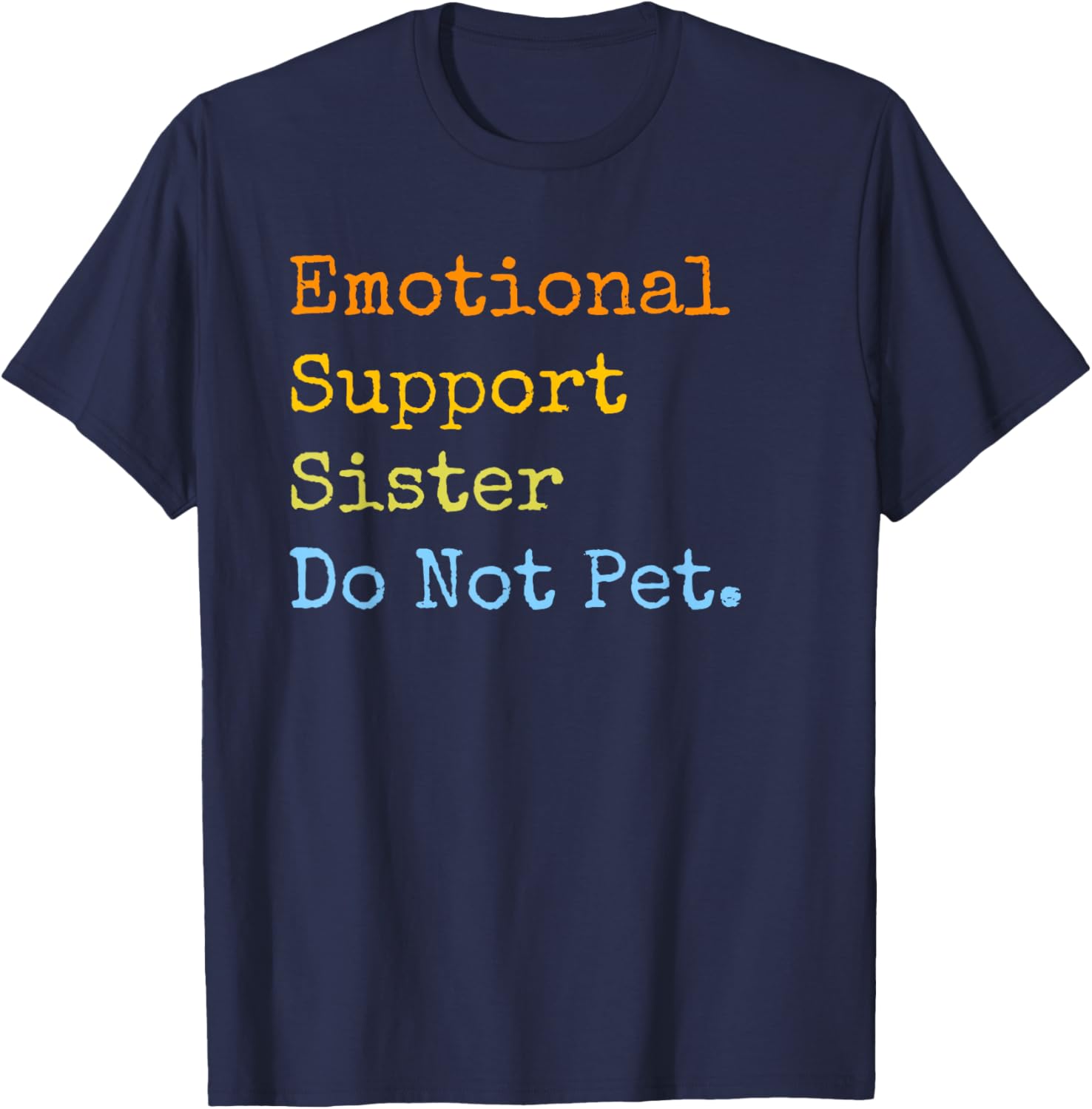 Emotional Support Sister Do Not Pet Funny Sibling Matching T-Shirt - T-Shirt | Navy