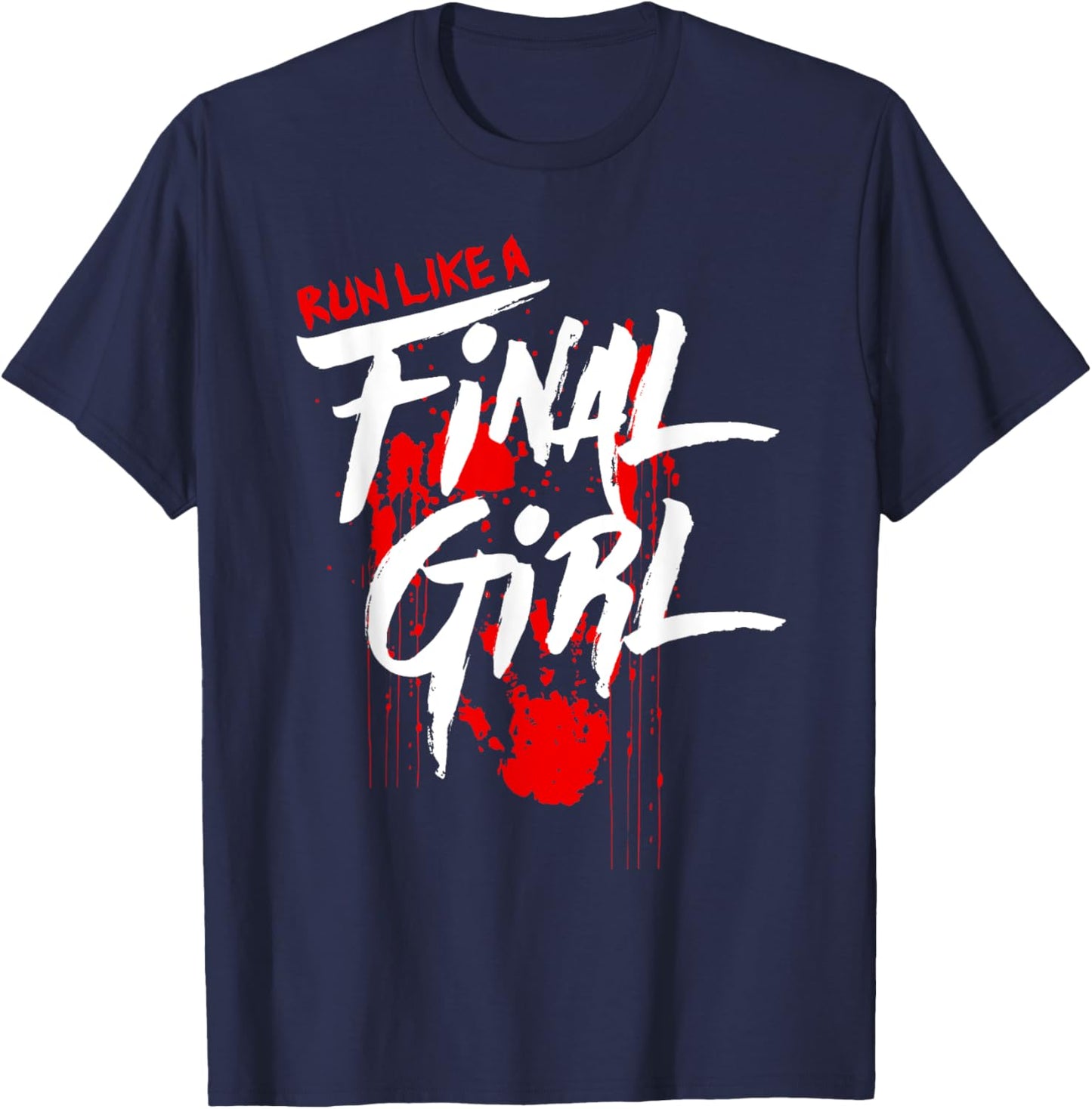 Run Like Girls Final Horror Movie Scary Blood Halloween T-Shirt - T-Shirt | Navy