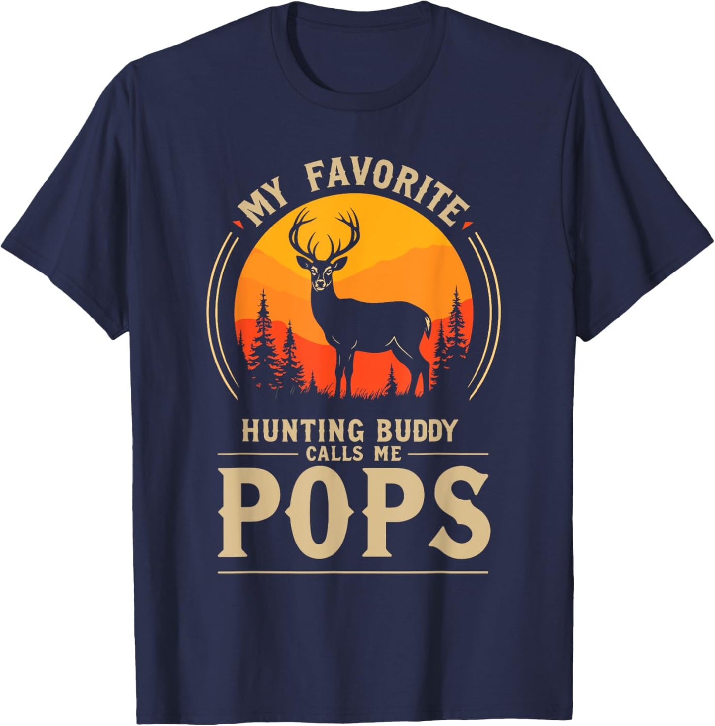 My Favorite Hunting Buddy Calls Me Pops Dad Deer Hunter T-Shirt - T-Shirt | Navy