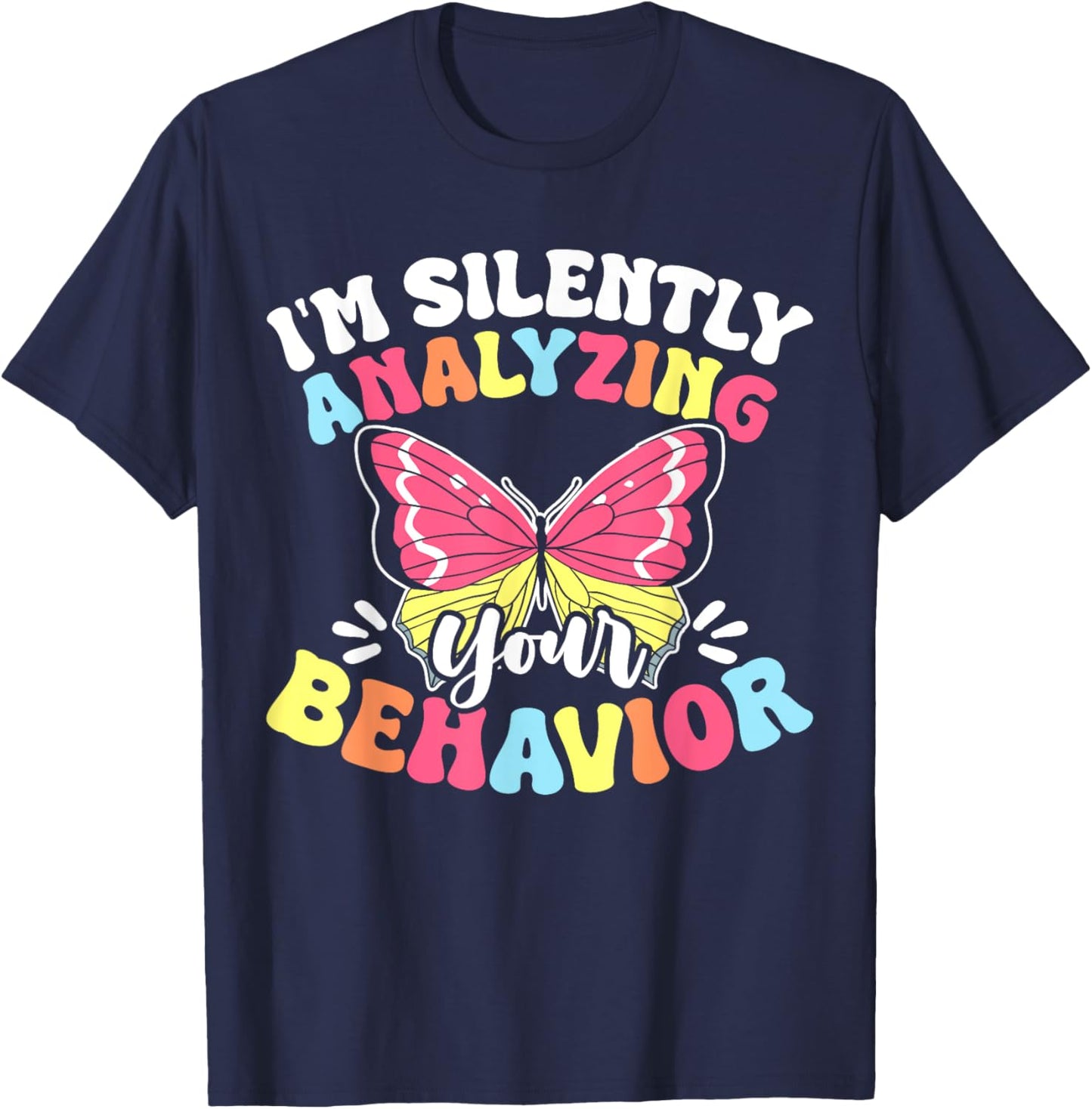 I'm Silently Analyzing Your Behavior T-Shirt - T-Shirt | Navy