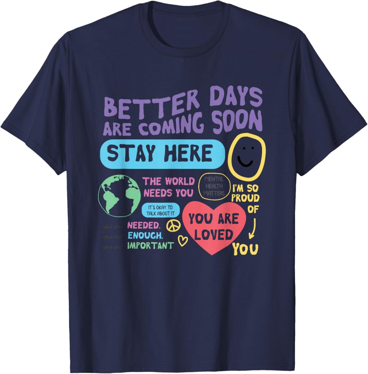 Happiness Project Better Days Are Coming Soon Stay Here T-Shirt - T-Shirt | Navy