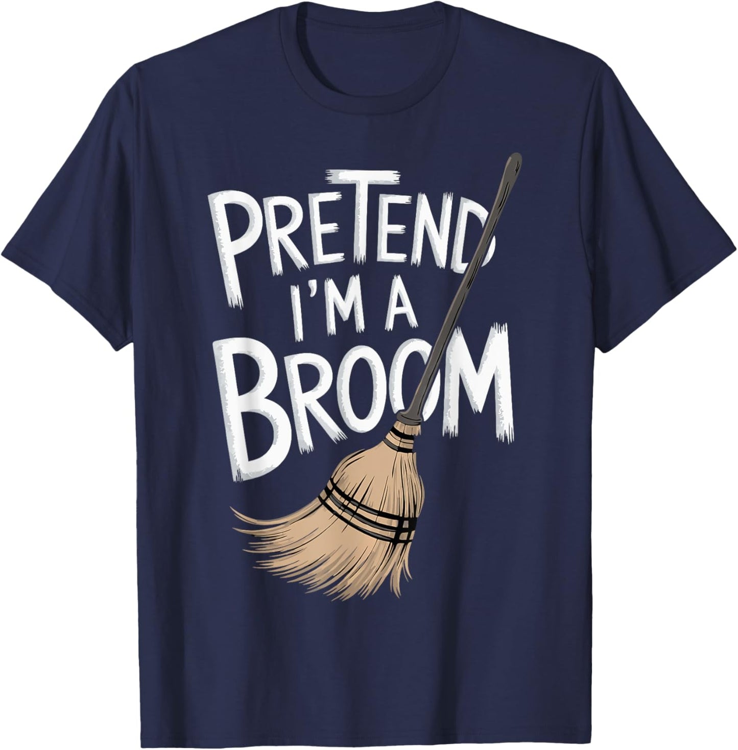 Pretend I'm A Broom T-Shirt - T-Shirt | Navy
