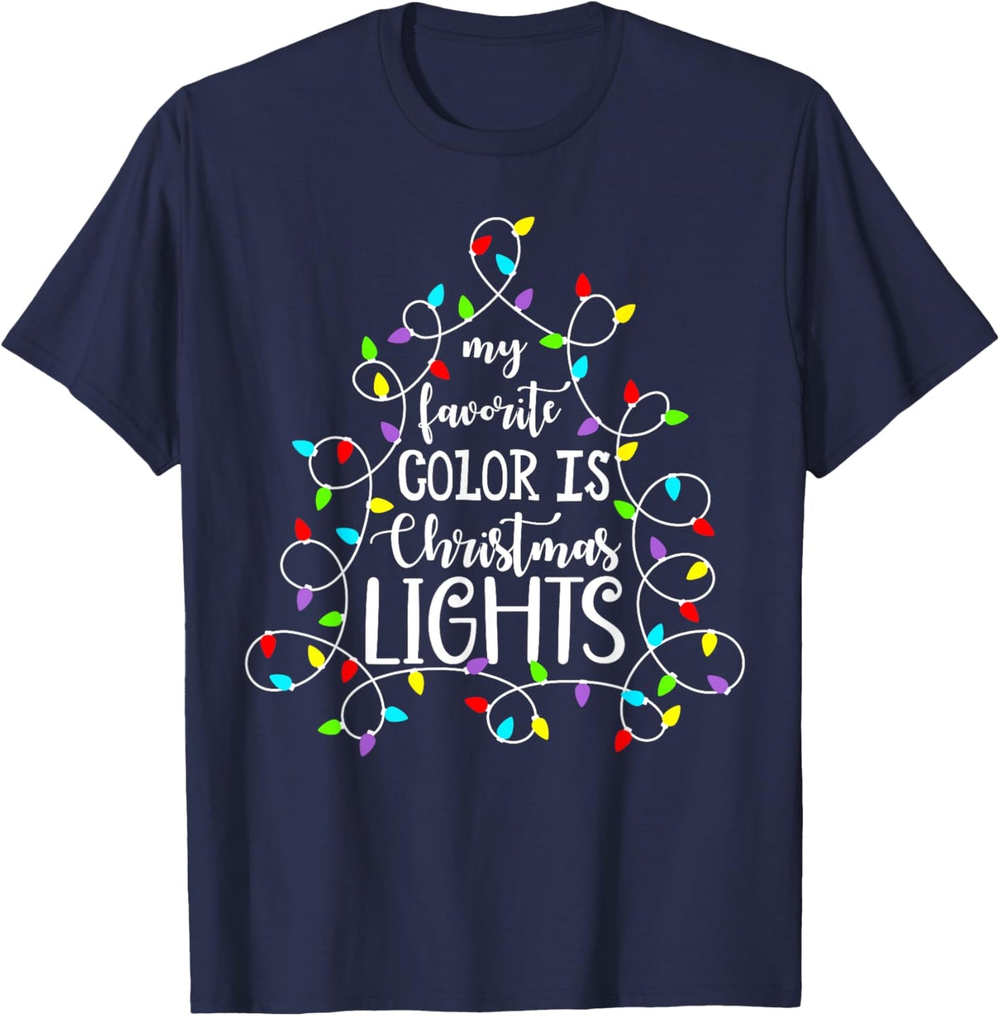 My Favorite Color Is Christmas Lights Funny Xmas Family T-Shirt - T-Shirt | Navy