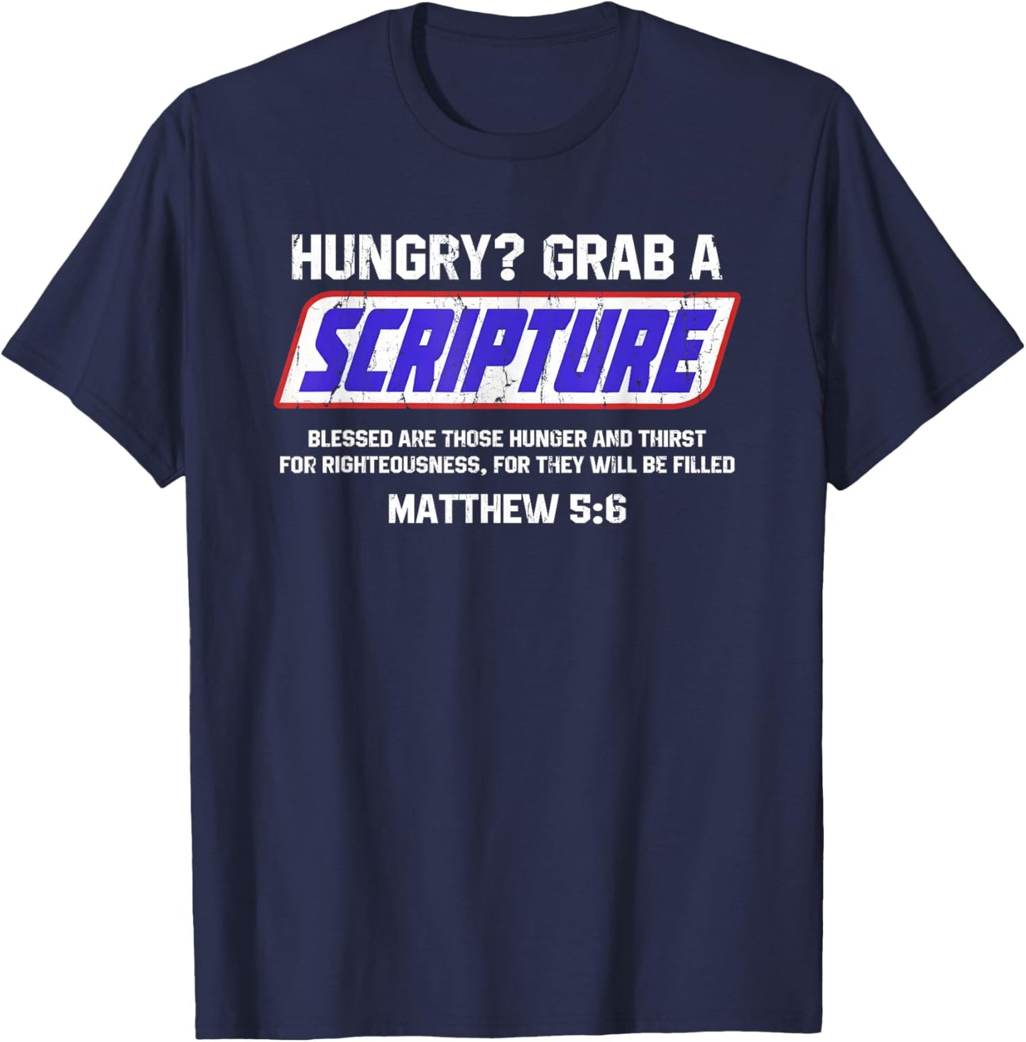 Hungry Grab A Scripture, Matthew 5 6, Bible Verse T-Shirt - T-Shirt | Navy