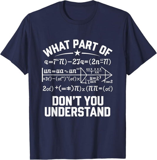 What Part Of Don't You Understand Math Teacher T-Shirt - T-Shirt | Navy