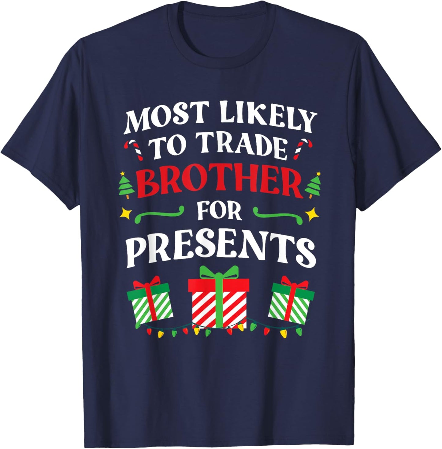 Most Likely To Trade Brother For Presents - Family Christmas T-Shirt - T-Shirt | Navy