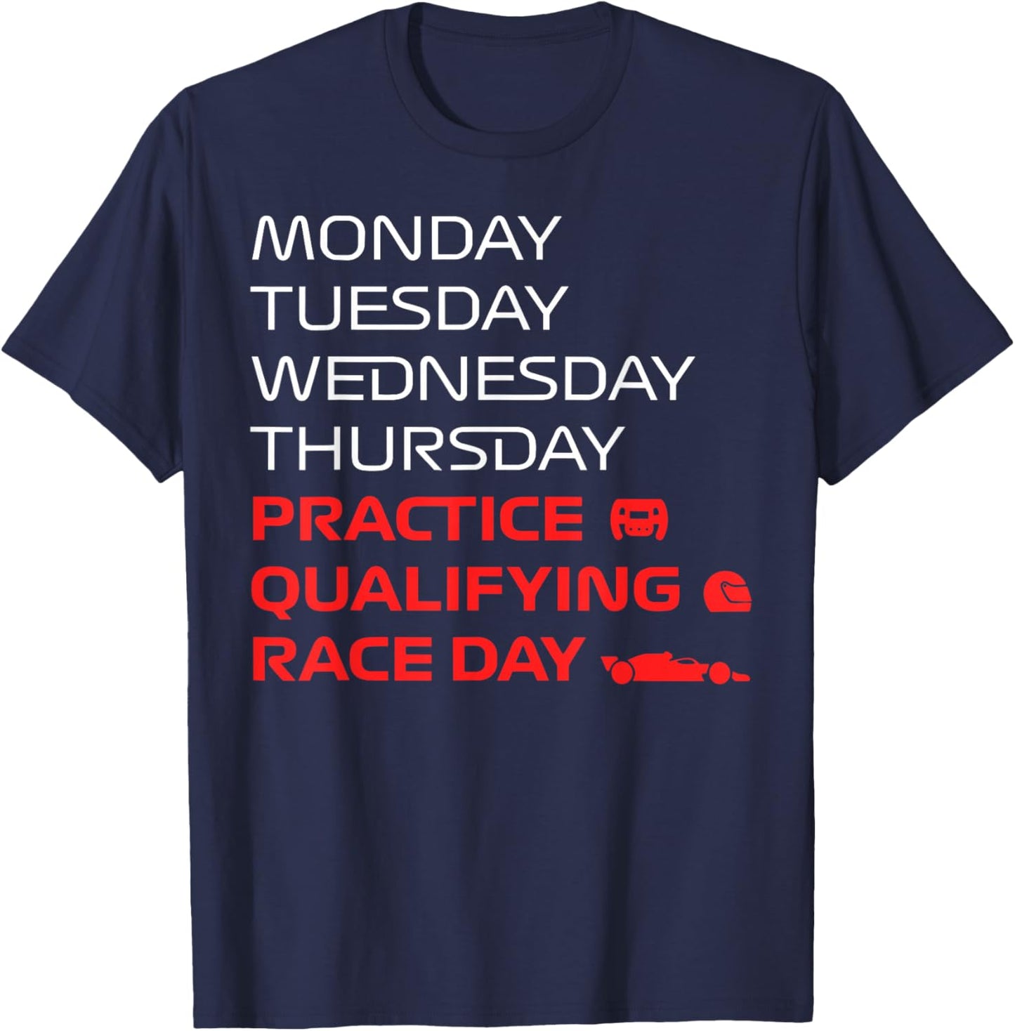 Monday Tuesday Wednesday Thursday Practice Qualifying Race T-Shirt - T-Shirt | Navy