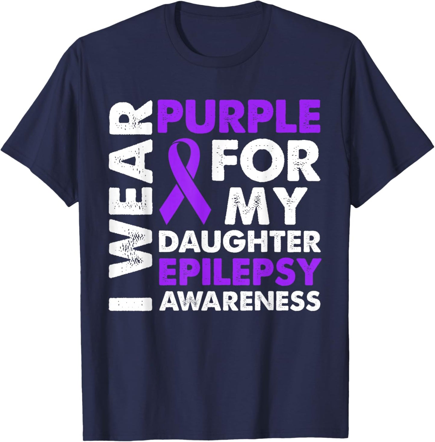 I Wear Purple for My Daughter Epilepsy Awareness T-Shirt - T-Shirt | Navy