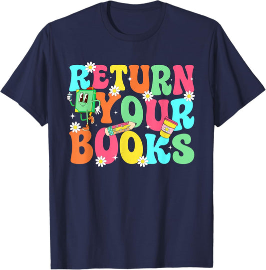 Return Your Books School Librarian School Library Worker T-Shirt - T-Shirt | Navy