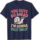 Cute Snail You Guys Go Ahead I'm Gonna Dilly Dally T-Shirt - T-Shirt | Navy