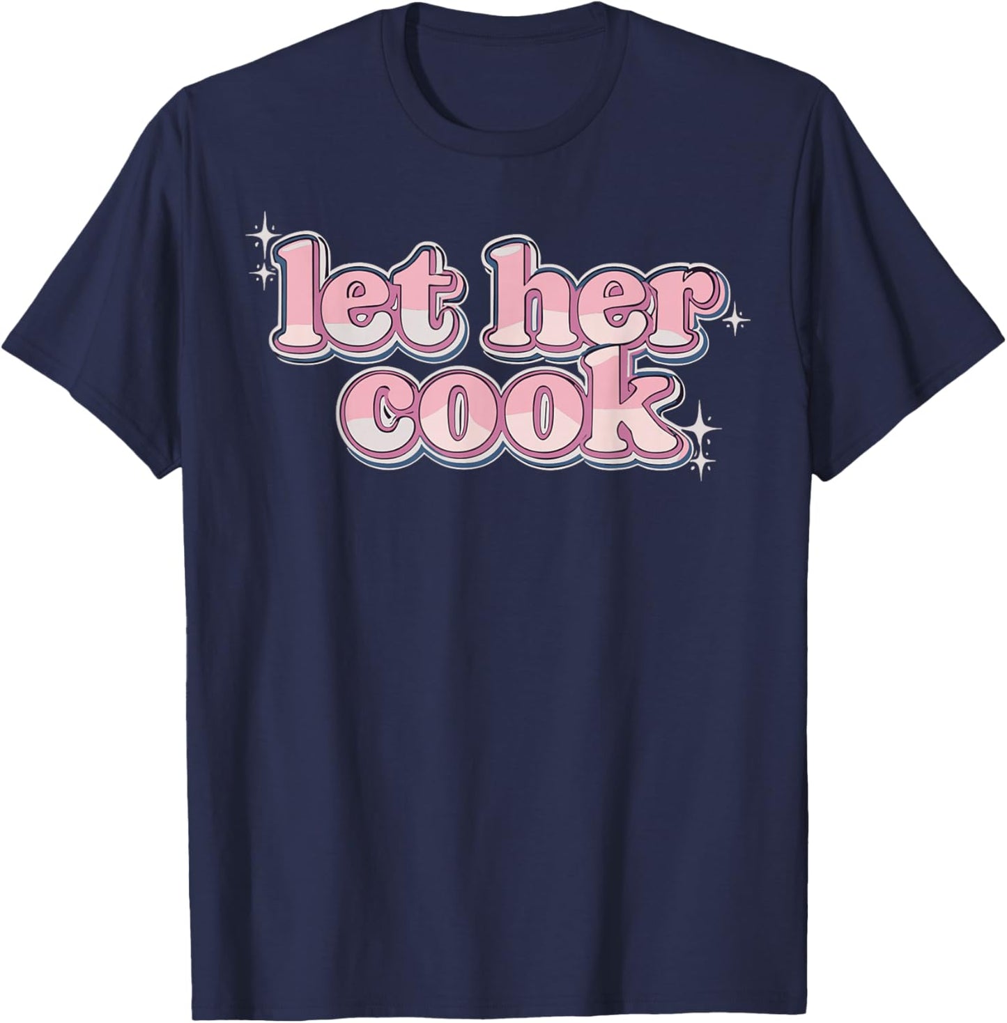 Let Her Cook Funny Memes Internet Memes Viral Trendy Gen-Z T-Shirt - T-Shirt | Navy