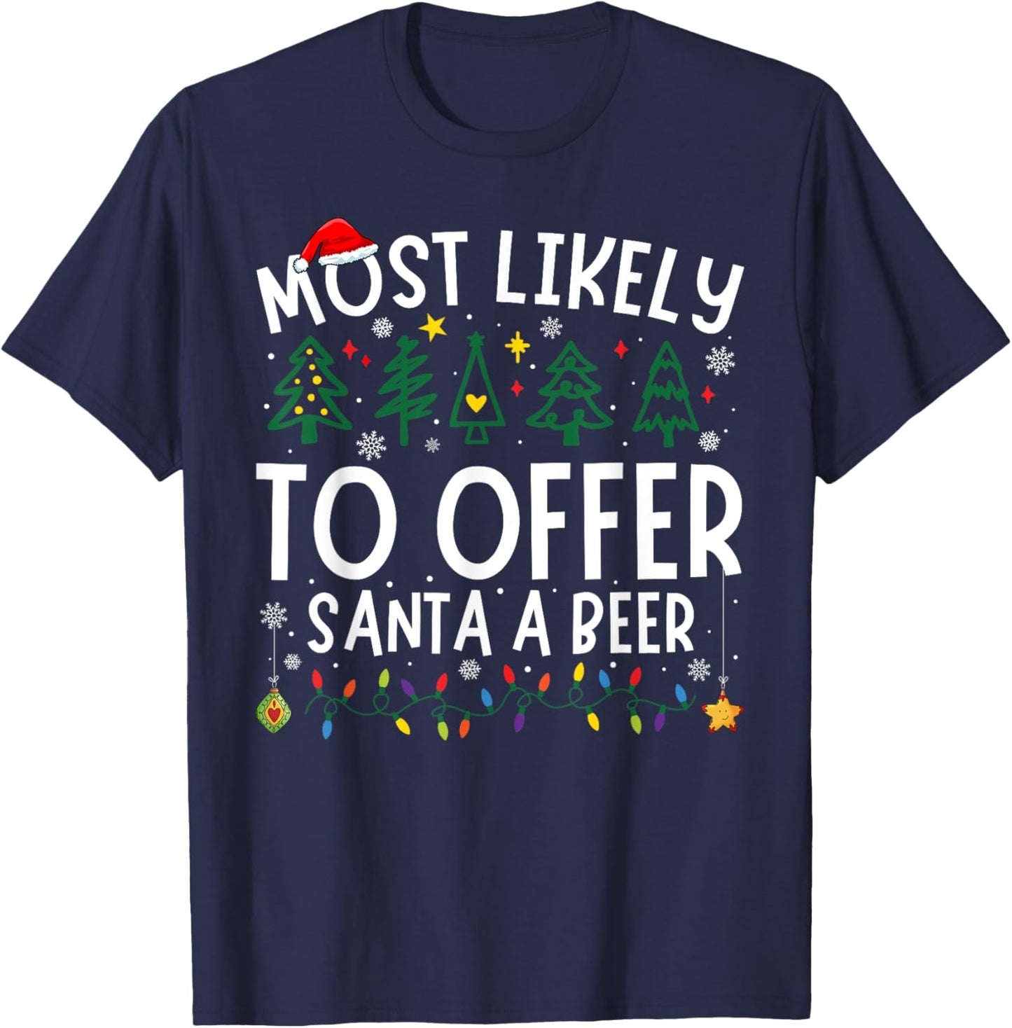 Most Likely To Offer Santa A Beer Matching Christmas T-Shirt - T-Shirt | Navy