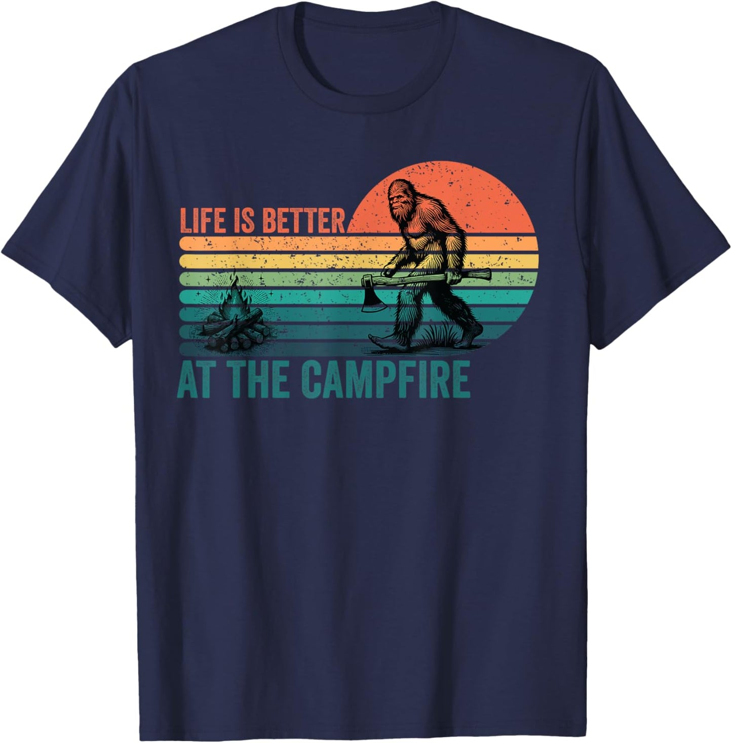 Life Is Better At The Campfire Funny Bigfoot Camping T-Shirt - T-Shirt | Navy