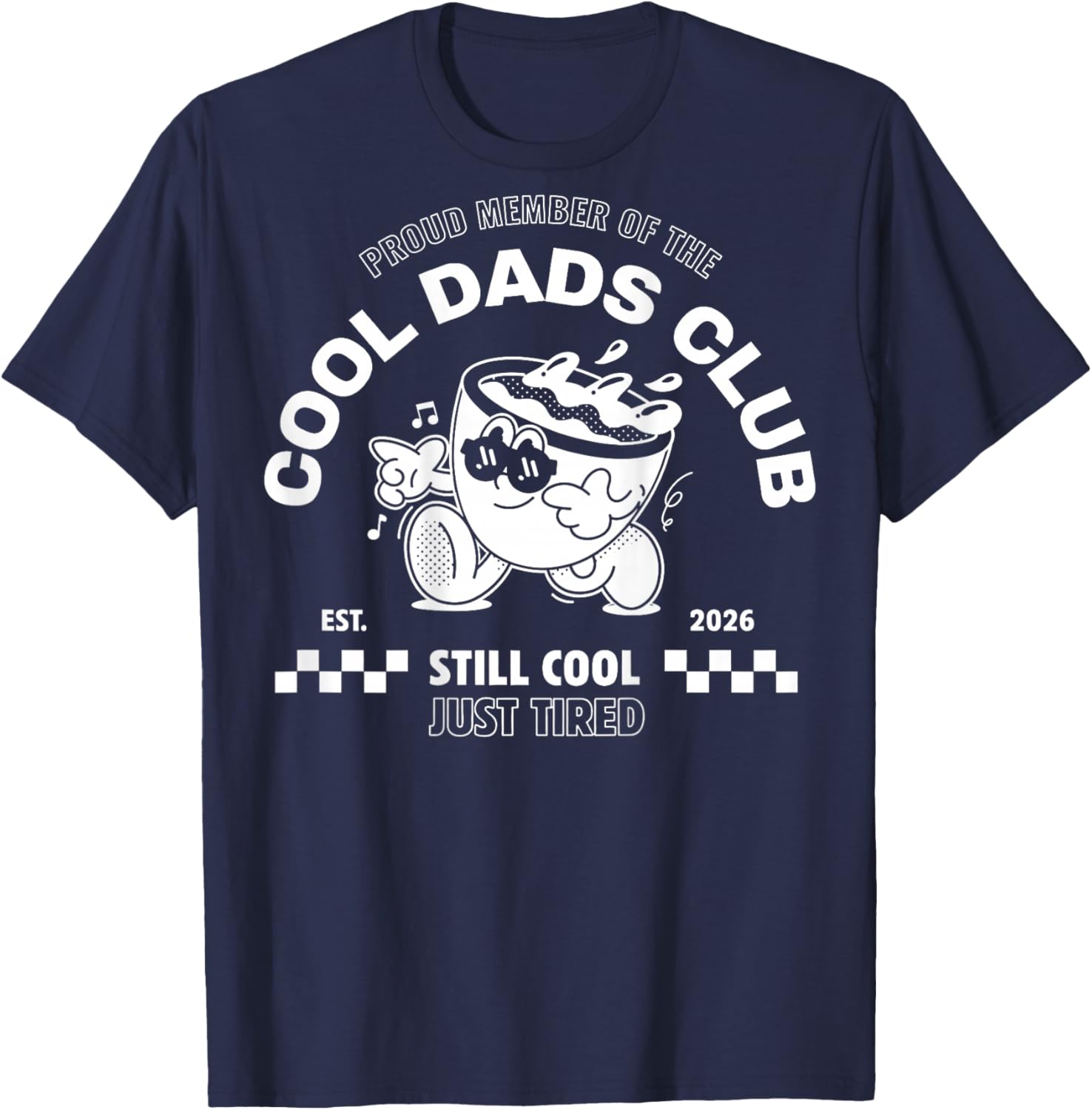 Stolzes Mitglied des Cool Dad Club 2026 Still Cool Just Tired T-Shirt - T-Shirt | Navy