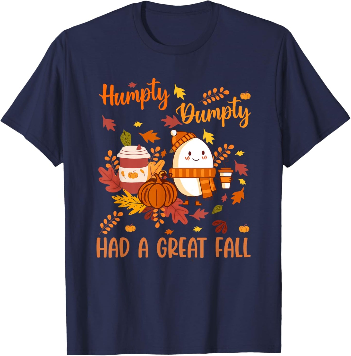 Humpty Funny Dumpty Had A Great Fall Happy Autumn Halloween T-Shirt - T-Shirt | Navy