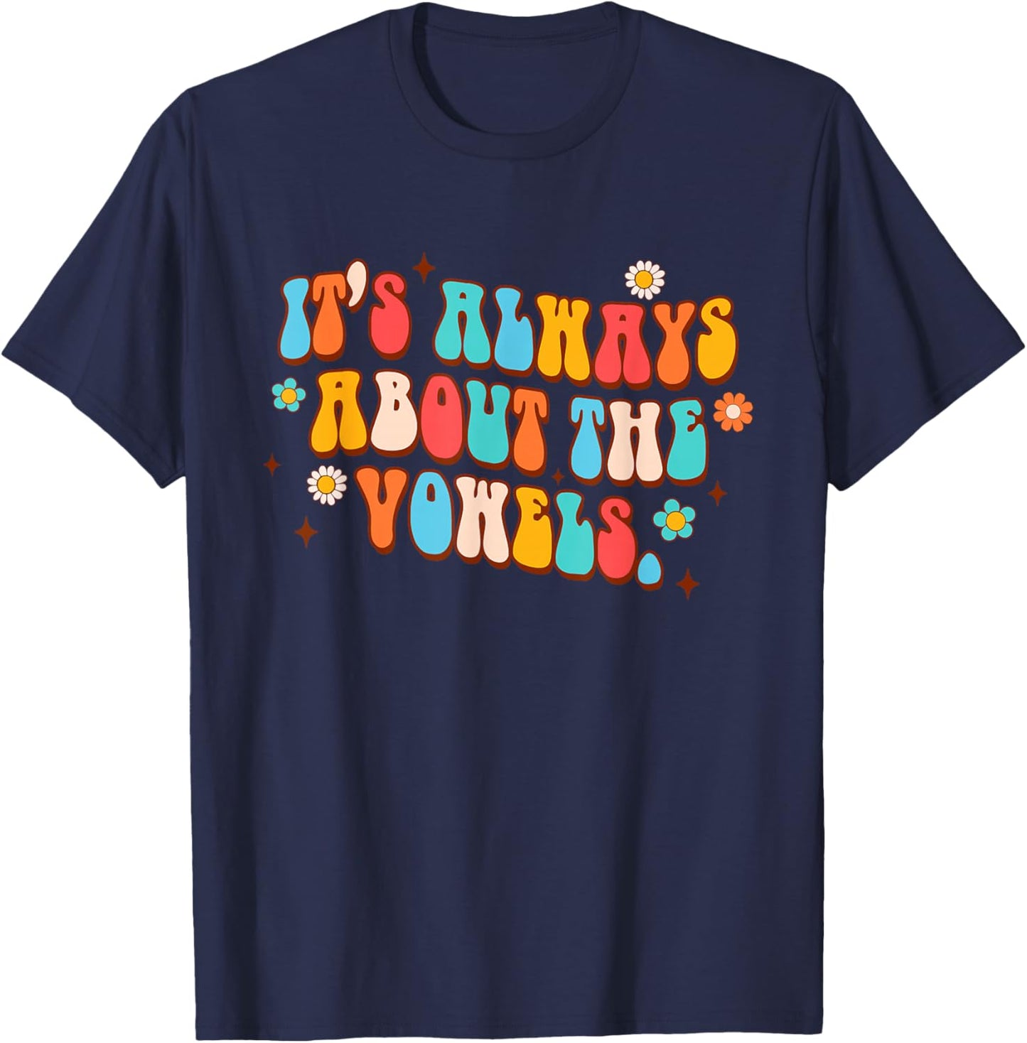 Science of Reading Teacher It's Always About The Vowels T-Shirt - T-Shirt | Navy