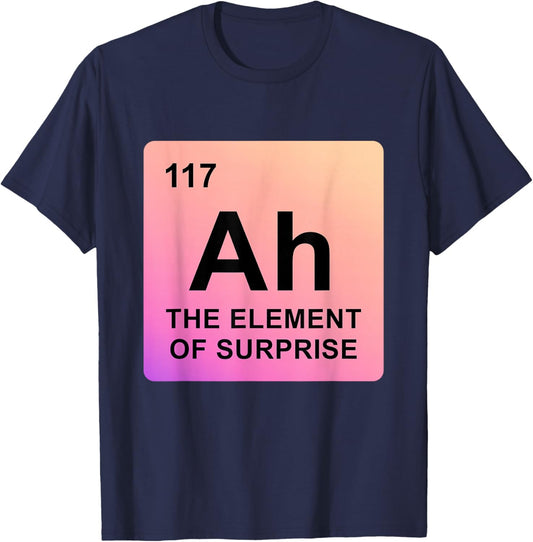 Ah The Element of Surprise Periodic Table Chemistry Science T-Shirt - T-Shirt | Navy