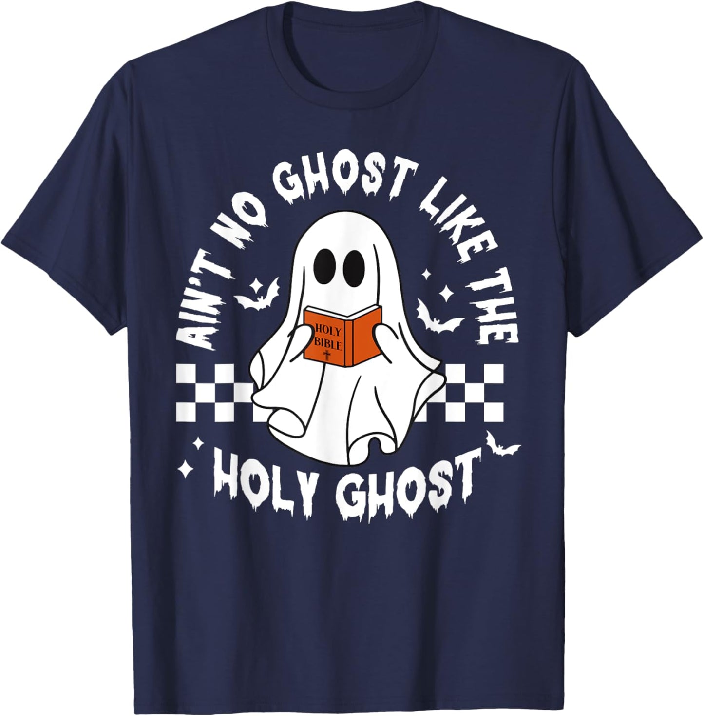 Funny Ain't No Ghost Like The Holy Ghost Christian Halloween T-Shirt - T-Shirt | Navy
