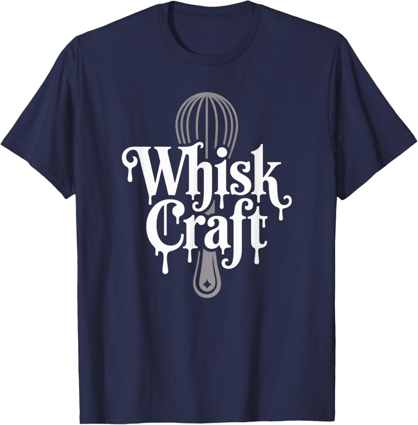 Funny Baking Saying Whisk Craft Kitchen Pun Humor Women Men T-Shirt - T-Shirt | Navy
