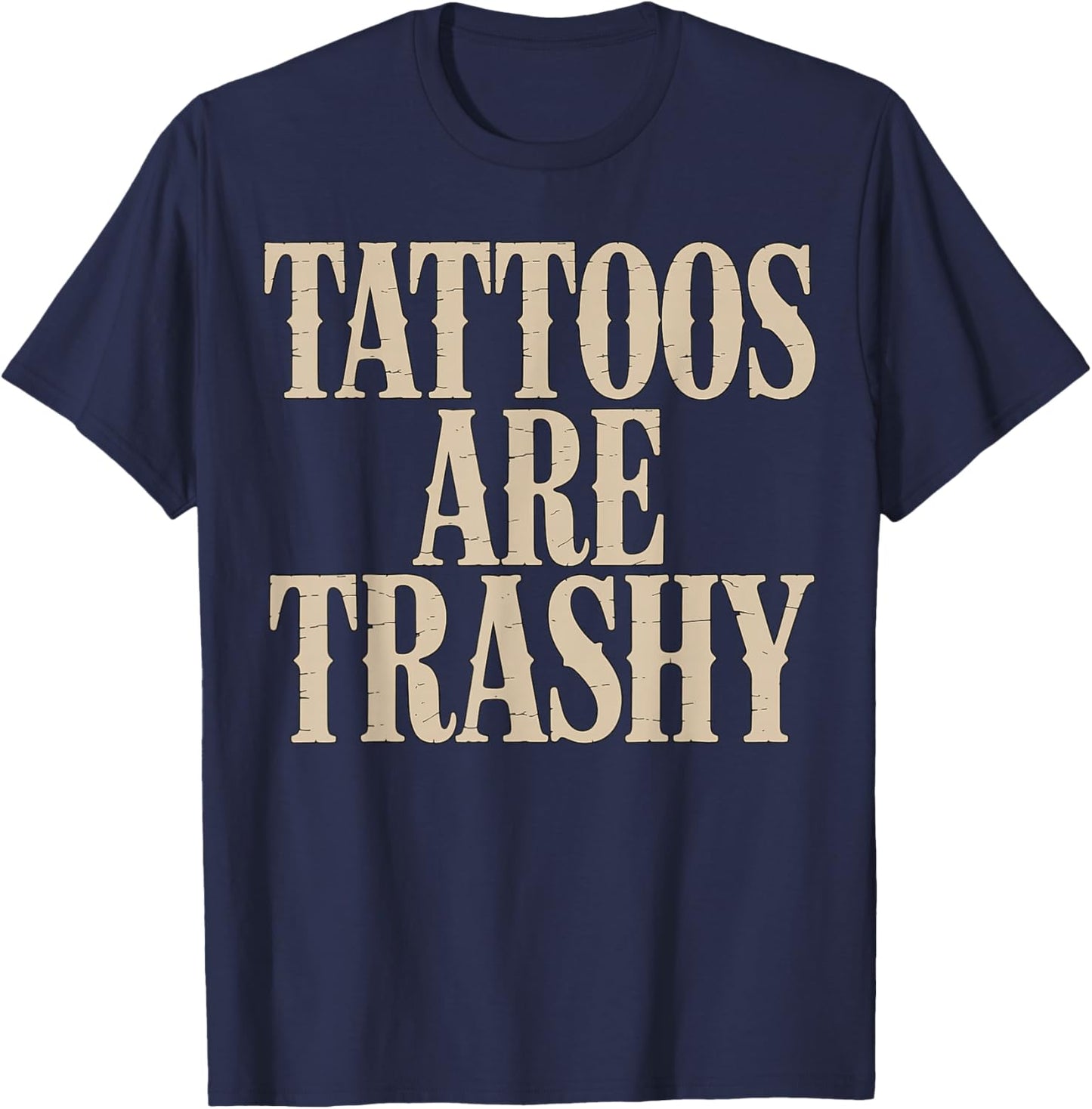 Tattoos are Trashy Sarcastic Tattoo Artist T-Shirt - T-Shirt | Navy