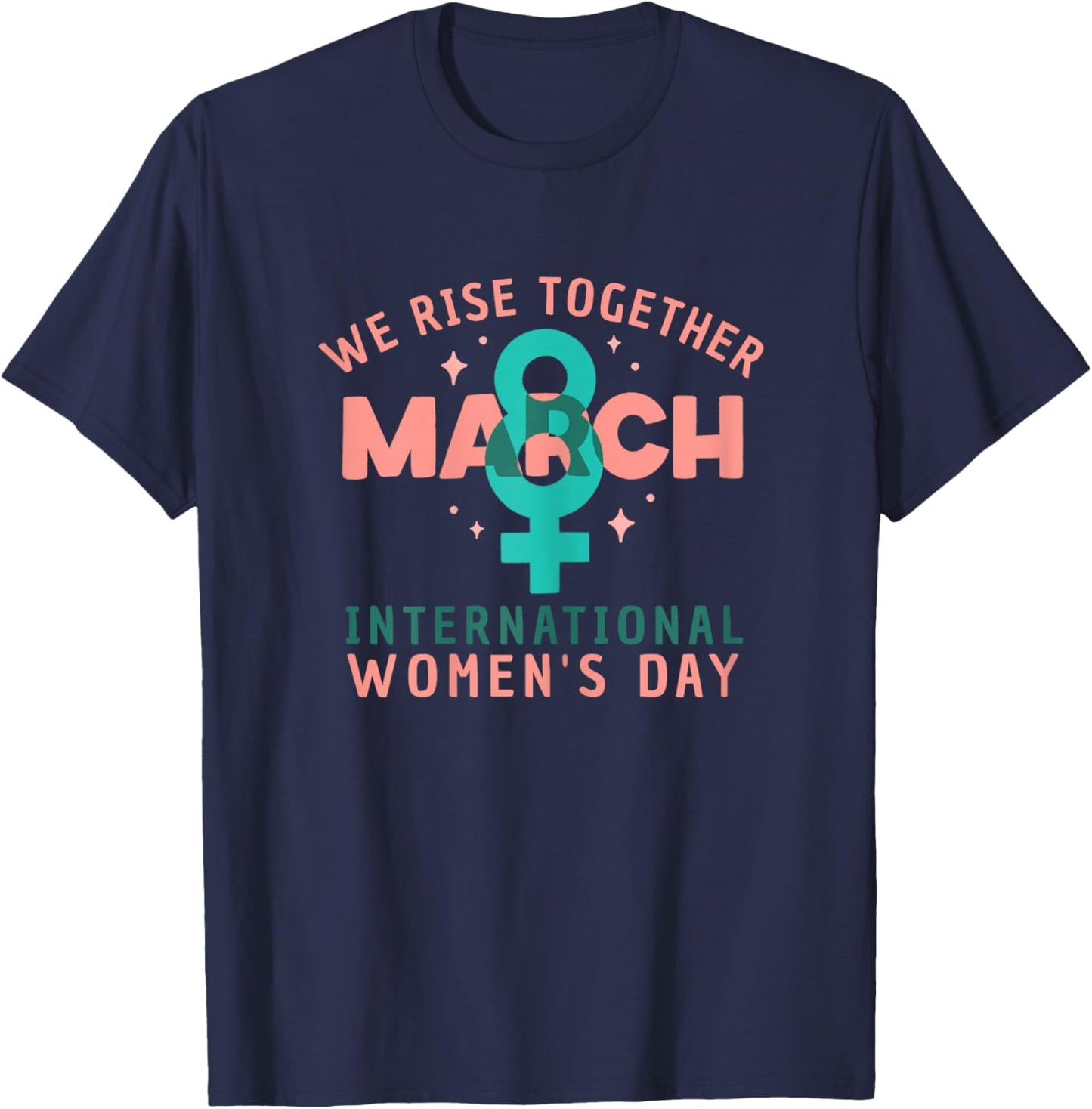 International Women's Day March 8 2026 We Rise Together T-Shirt - T-Shirt | Navy