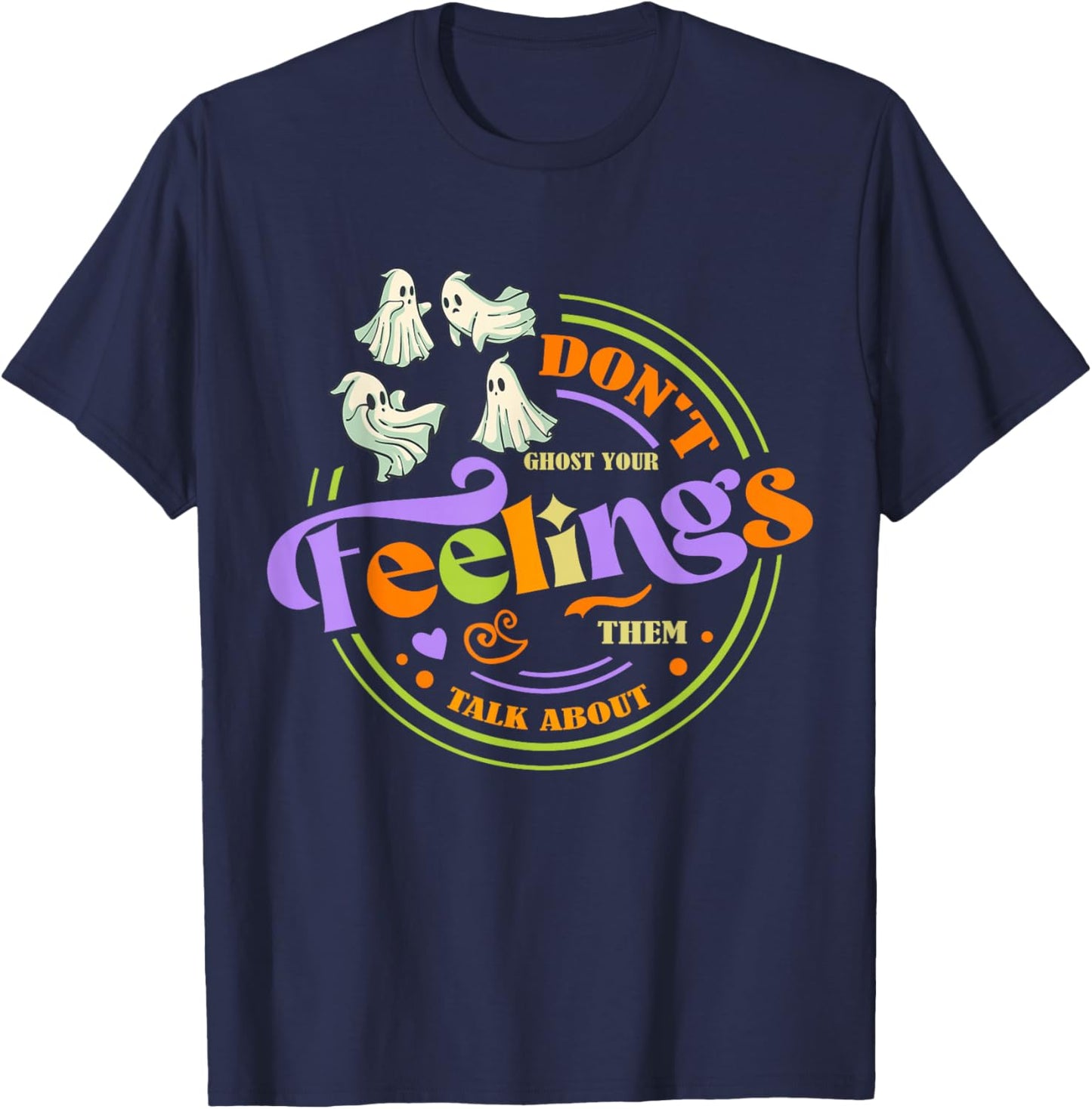 Cool Mental Health Halloween Quote Don't Ghost Your Feelings T-Shirt - T-Shirt | Navy