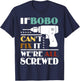 Funny Father’s Day If Bobo Can't Fix It We're All Screwed T-Shirt - T-Shirt | Navy