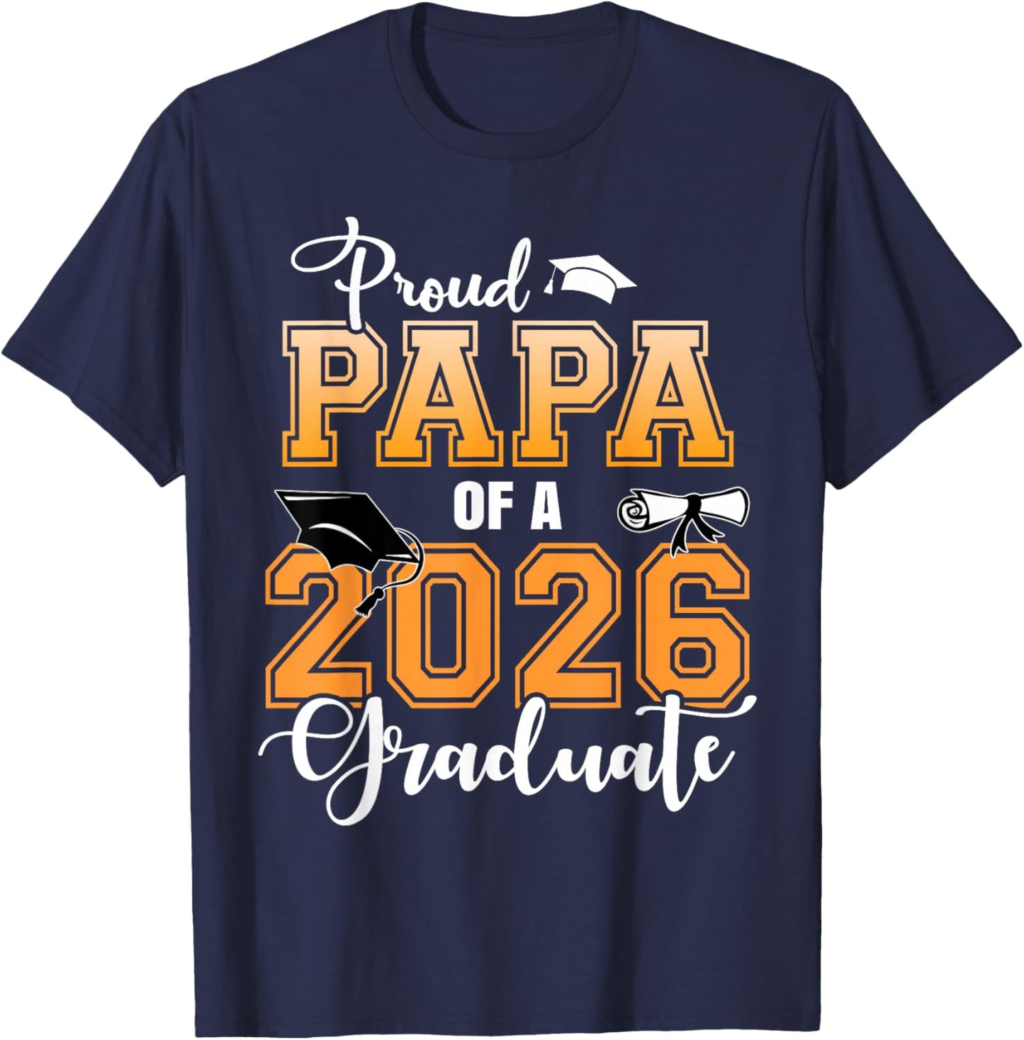 Proud Papa of A 2026 Graduate Graduation Dad 2026 T-Shirt - T-Shirt | Navy