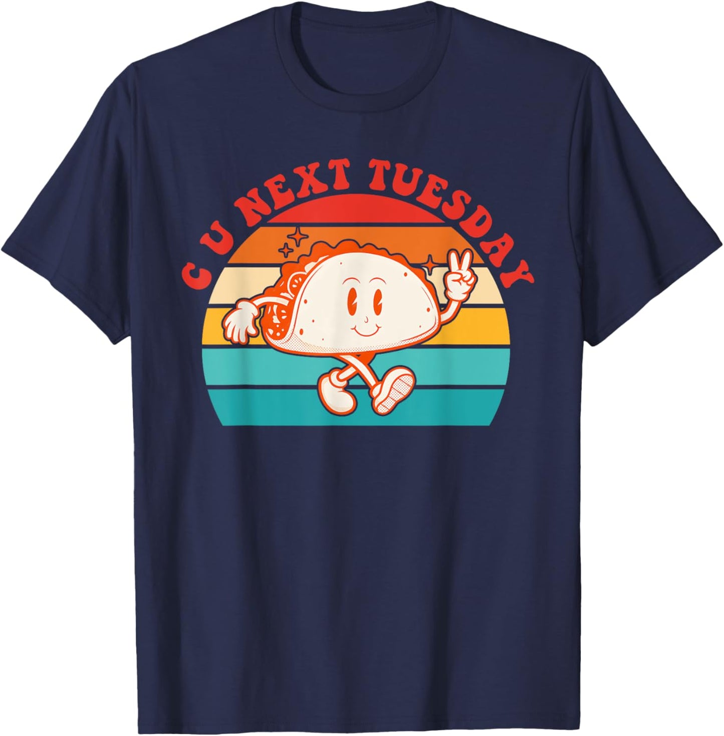 C U Next Tuesday Cute Tacos Tuesday Mexican Food Lovers T-Shirt - T-Shirt | Navy