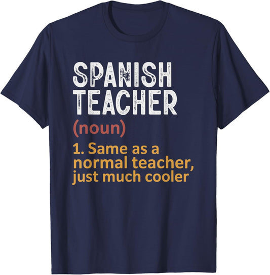 Spanish Teacher Definition Same As Normal Just Cooler T-Shirt - T-Shirt | Navy