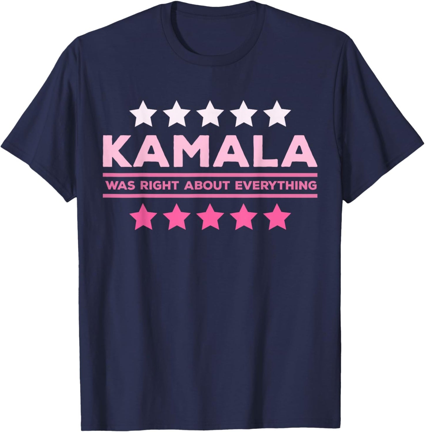 Kamala Was Right About Everything American Patriotic T-Shirt - T-Shirt | Navy