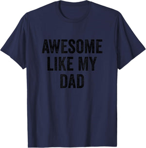 Awesome Like My Dad - Funny Daughter Son T-Shirt - T-Shirt | Navy