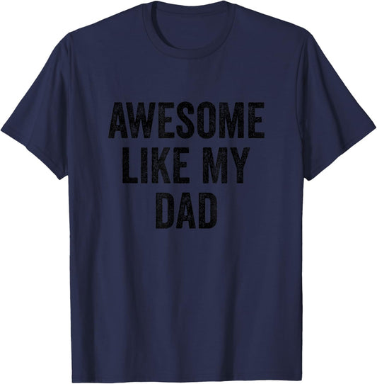 Awesome Like My Dad - Funny Daughter Son T-Shirt - T-Shirt | Navy