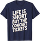 Life Is Short Buy The Concert Tickets T-Shirt - T-Shirt | Navy