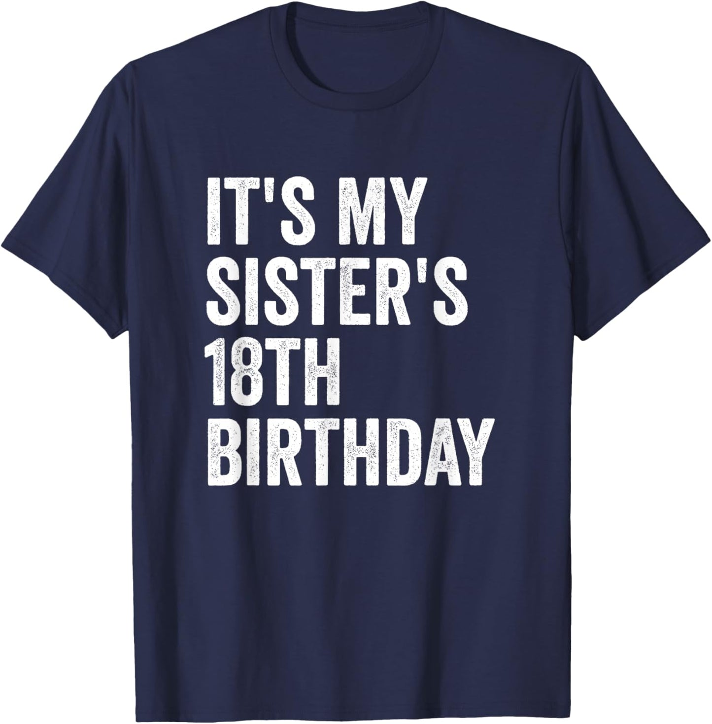 It's My Sister's 18th Birthday T-Shirt - T-Shirt | Navy
