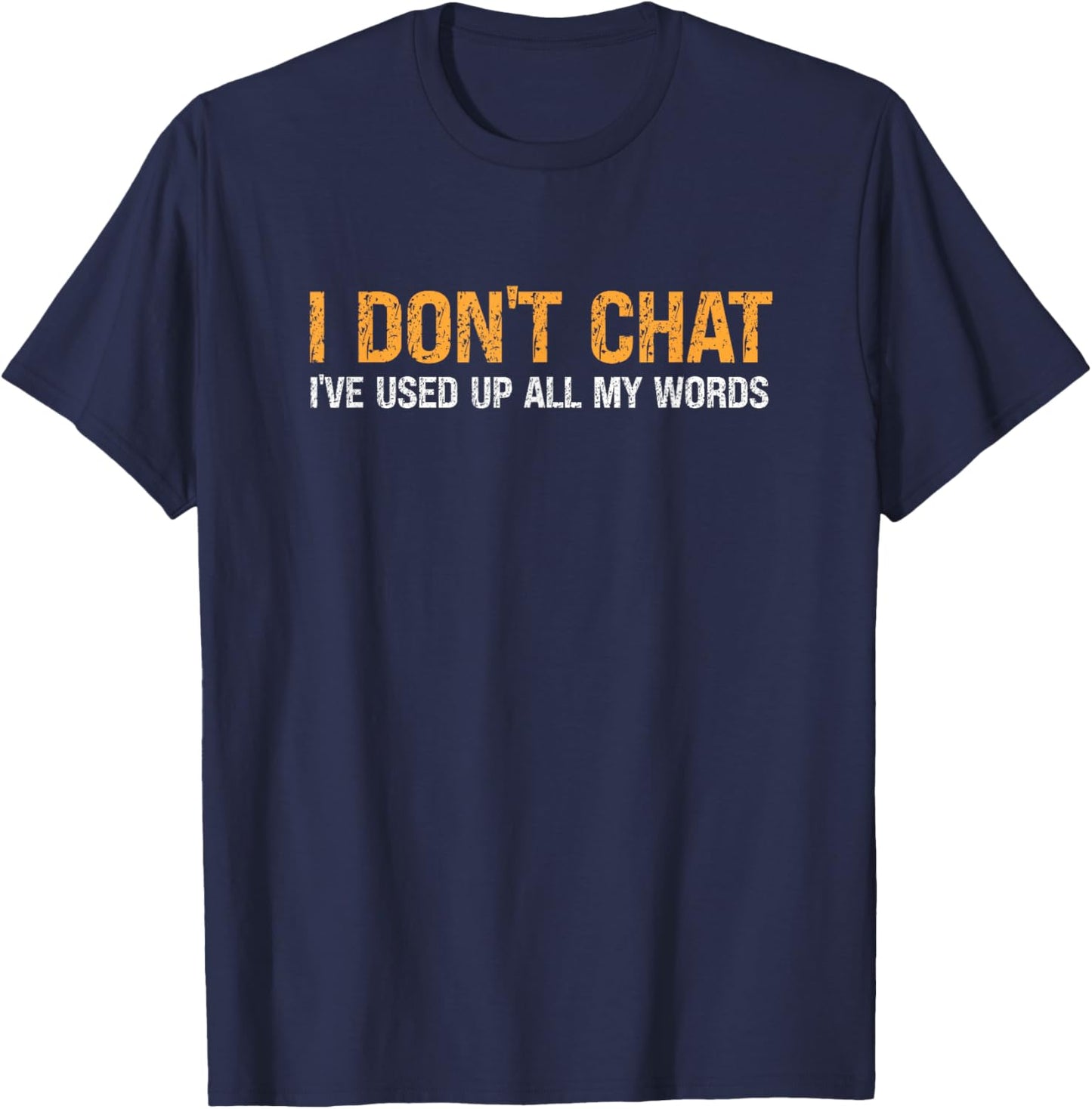 I Don't Chat I've Used Up All My Words & Women T-Shirt - T-Shirt | Navy