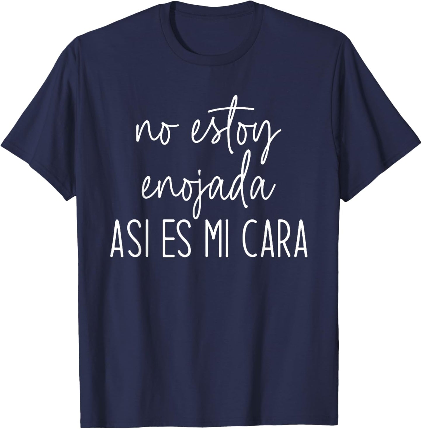No Estoy Enojada Asi ES Mi Cara Funny Spanish Quote T-Shirt - T-Shirt | Navy