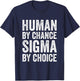 Sigma Male Individualist Men Human By Chance Sigma By Choice T-Shirt - T-Shirt | Navy
