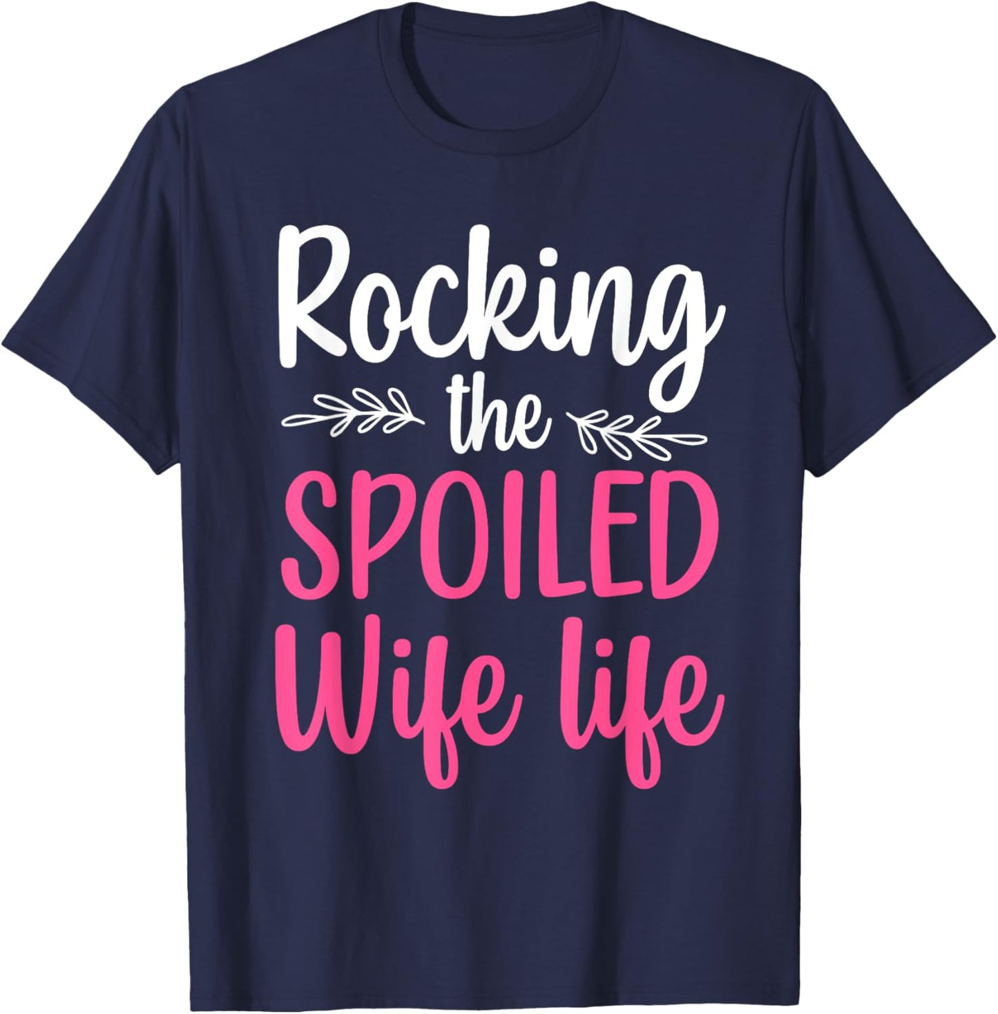 Funny Spoiled Wife Art Girls Husband Spoiled Wife T-Shirt - T-Shirt | Navy
