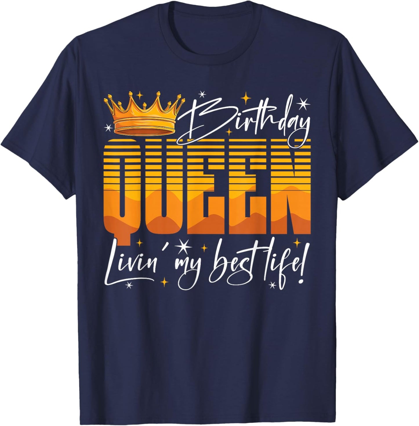 Birthday Queen Living My Best Life Bday Party Woman Girls T-Shirt - T-Shirt | Navy