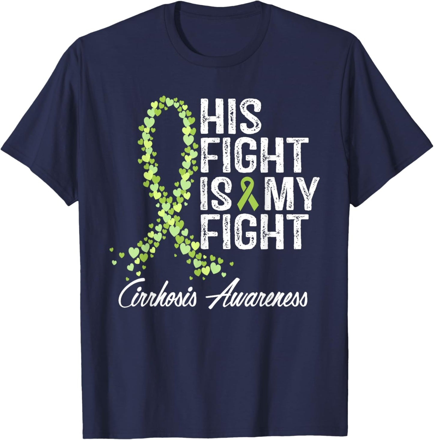 Cirrhosis Awareness His Fight Is My Fighter Warrior Support T-Shirt - T-Shirt | Navy