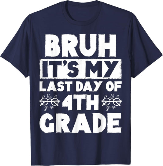 Bruh It's My Last Day Of 4th grade Teacher Summer Vacation T-Shirt - T-Shirt | Navy