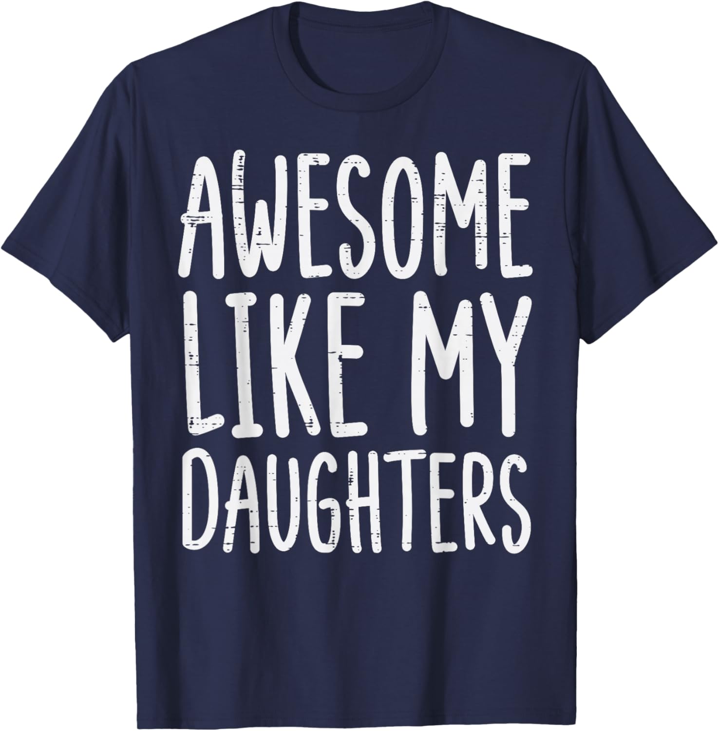 Awesome Like My Daughters Funny Saying Mom Dad Men Women T-Shirt - T-Shirt | Navy