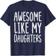 Awesome Like My Daughters Funny Saying Mom Dad Men Women T-Shirt - T-Shirt | Navy