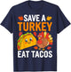 Save Turkey Eat Tacos Mexican Funny Thanksgiving Day T-Shirt - T-Shirt | Navy