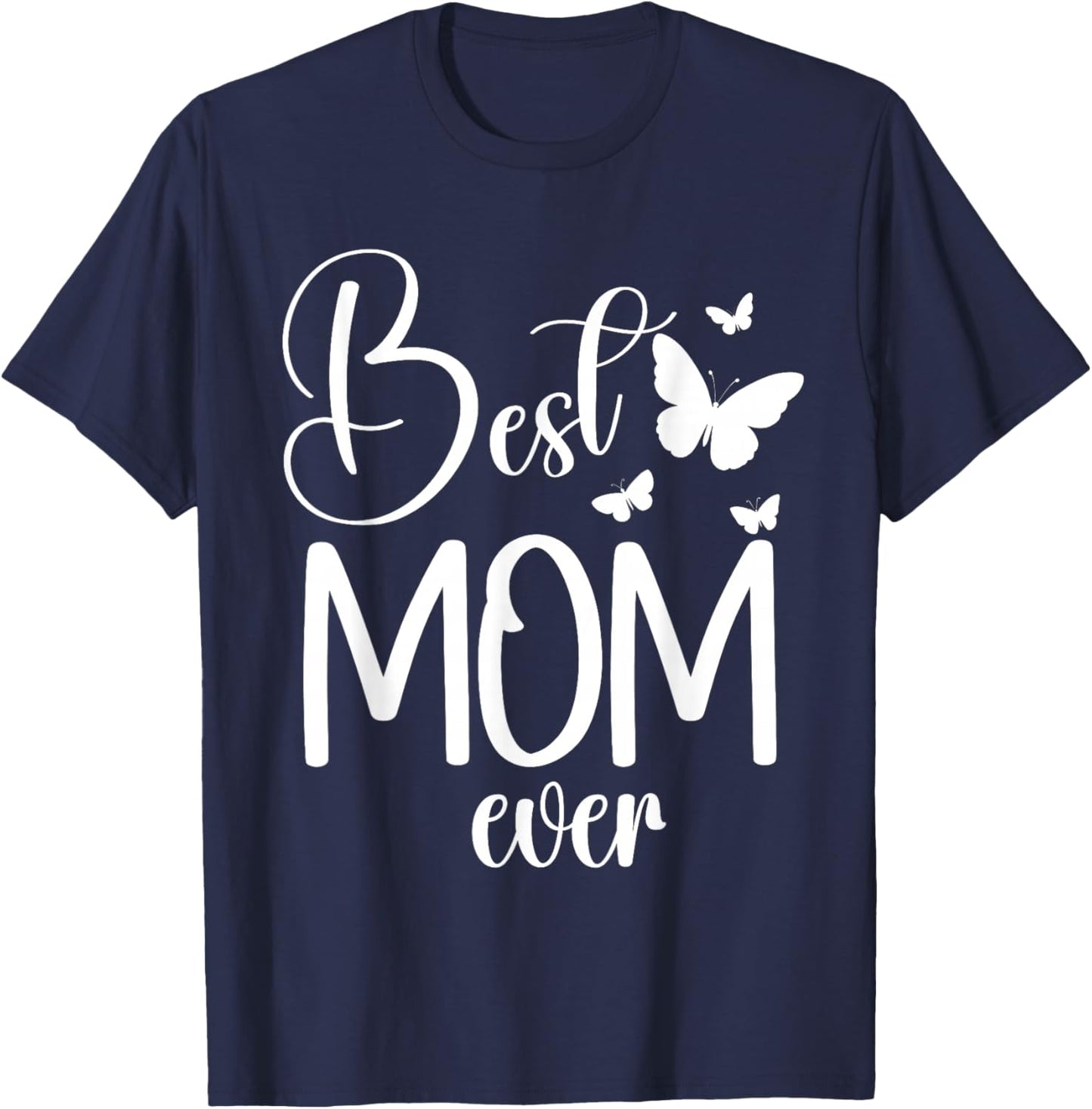 Best Mom Ever Funny Butterfly Mother's Day Women T-Shirt - T-Shirt | Navy
