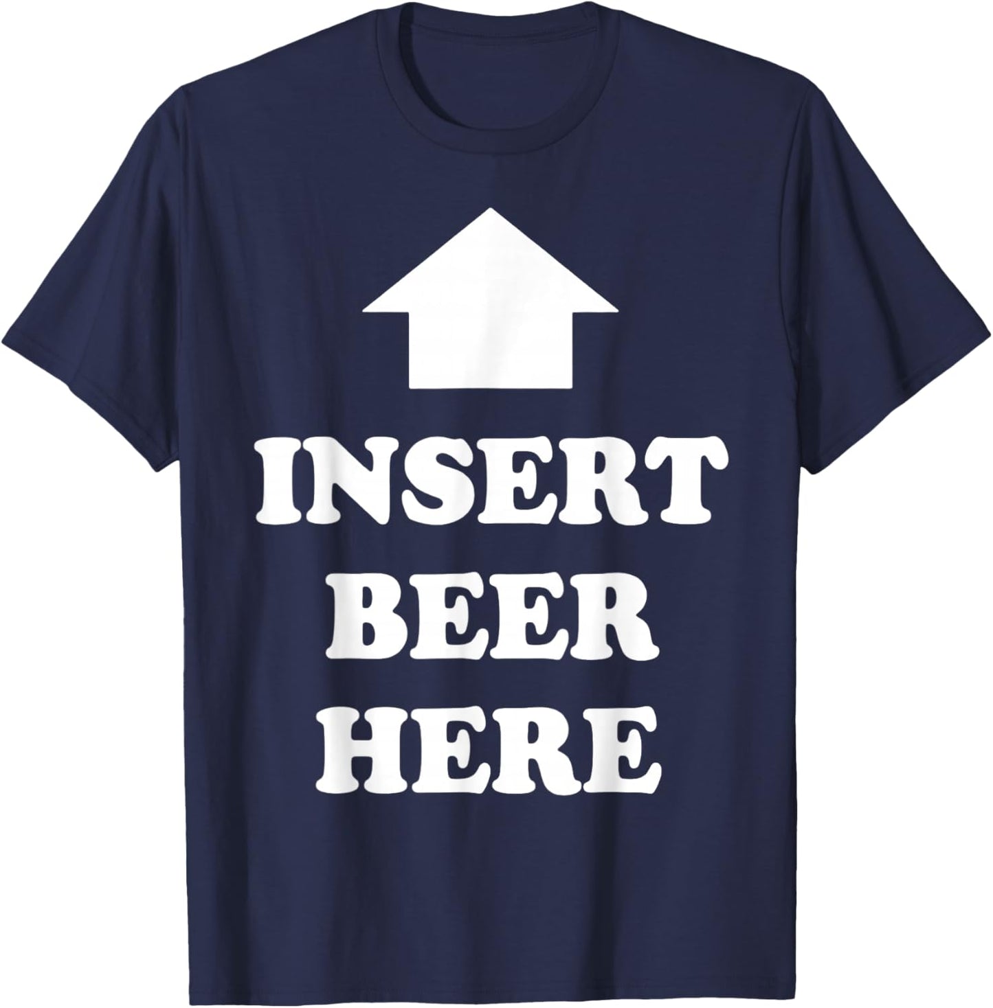 Insert Beer Here Men's Drinking Humor Beer Lover T-Shirt - T-Shirt | Navy