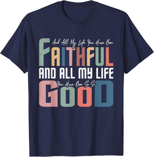 All My Life You Have Been Faithful Inspirational Christian T-Shirt - T-Shirt | Navy